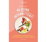 Je me mets au jeûne intermittent !: Supprimez un repas par jour pour des bienfaits santé-minceur