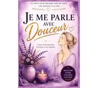 Je me parle avec douceur: Journal guidé de bien-être, d’introspection et de self-care. (Carnets de Douceur - Abaid Edition)