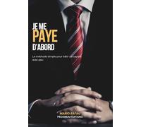 Je me paye d’abord: Le guide pratique pour bâtir un capital, même avec un petit salaire