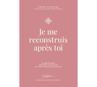 Je me reconstruis après toi: Le Moi