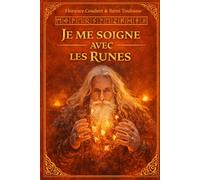 Je me soigne avec les Runes: Comment guérir les petits bobos du quotidien avec les Runes ?