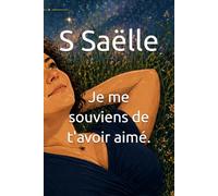 Je me souviens de t'avoir aimé.