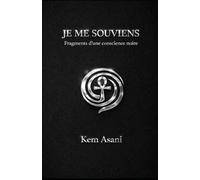 JE ME SOUVIENS: Fragments d'une conscience noire