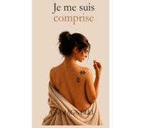 Je me suis comprise: Decouvrir une autre façon d'aimer. L'histoire vraie d'une femme qui croyait que l'amour faisait mal