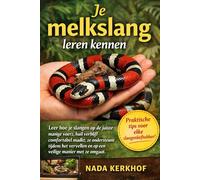 Je melkslang leren kennen: Leer hoe je slangen op de juiste manier voert, hun verblijf comfortabel maakt, ze ondersteunt tijdens het vervellen en op een veilige manier met ze omgaat.