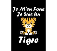 Je m'en fous je suis un tigre: Carnet de notes tigre - 110 pages lignées - cadeau tigre drôle