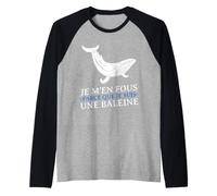 JE m'en Fous Parce Que Je Suis UNE Baleine Drôle Provocation Camiseta Manga Raglan