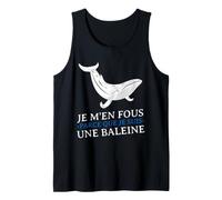 JE m'en Fous Parce Que Je Suis UNE Baleine Drôle Provocation Camiseta sin Mangas