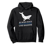 JE m'en Fous Parce Que Je Suis UNE Baleine Drôle Provocation Sudadera con Capucha