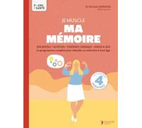 Je muscle ma mémoire: Le programme complet pour stimuler sa mémoire à tout âge