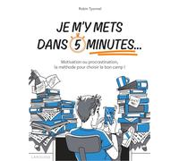 Je m'y mets dans 5 minutes...: Motivation ou procrastination, la méthode pour choisir le bon camp !