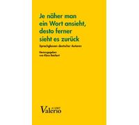 Je näher man ein Wort ansieht, desto ferner sieht es zurück. Sprachglossen deutscher Autoren