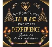Je n'ai pas 100 ans j'ai 18 ans: Livre d'or Anniversaire 100 ans | 100 pages à personnaliser avec des photos et messages | Cadeau original mami et papi