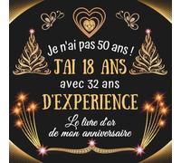 Je n'ai pas 50 ans j'ai 18 ans: Livre d'or Anniversaire 50 ans | 100 pages à personnaliser avec des photos et messages | Cadeau original collègue famille maman papa