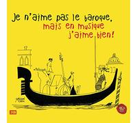 Je N'Aime Pas le Baroque, Mais en Musique J'Aime Bien !