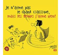 Je N'Aime Pas le Chant Classique, Mais les Ténors J'Aime Bien !