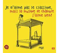 Je N'Aime Pas le Classique, Mais la Musique de Chambre J'Aime Bien !