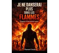 Je ne danserai plus sous les flammes: Esquisse d'une pensée noire