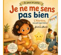 Je ne me sens pas bien - Je peux en parler: Camille et son ami l'Alertine à l'école - Pour les enfants de 3 à 8 ans