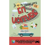 Je ne m'ennuie pas en voiture: Mon cahier d'activités pour la voiture, de 5 à 8 ans