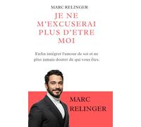 JE NE M'EXCUSERAI PLUS D'ETRE MOI: Enfin intégrer l'amour de soi et ne plus jamais douter de qui vous êtes.