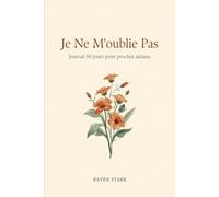 Je Ne M'oublie Pas: Journal de bord pour proches aidants - 90 jours 90 jours pour recharger ses batteries