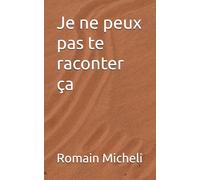 Je ne peux pas te raconter ça