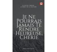 Je Ne Pourrais Jamais Te Rendre Heureuse Chérie : La Fin De Lamour Le