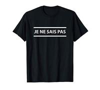 Je Ne Sais Pas - Estudiante francés - Funny France - No sé Camiseta