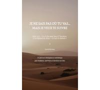 Je ne sais pas où tu vas… mais je veux te suivre: Le cri du cœur face à l'inconnu, et la réponse de Jésus : « Je suis le chemin »