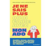 Je ne sais plus quoi faire avec mon ado: Conflits, écrans, devoirs... 50 situations parent-ado décryptées pour apaiser les relations: 31549