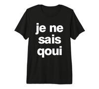 je ne SAIS Quoi Regalo francés Francia Amigo Francia París Camiseta Premium