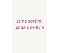 Je ne sortirai jamais ce livre (MES JOURNAUX DE BORDS)
