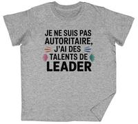 Je Ne Suis Pas Autoritaire J’ai Des Talents De Leader Grey Kids Unisex T-Shirt tee