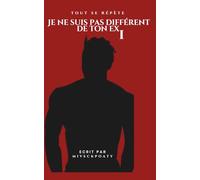 JE NE SUIS PAS DIFFÉRENT DE TON EX 1