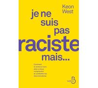 Je ne suis pas raciste mais...: Comment la science nous aide à mieux comprendre et combattre les discriminations