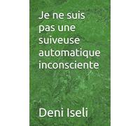 Je ne suis pas une suiveuse automatique inconsciente