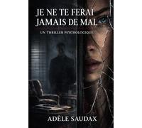Je ne te ferai jamais de mal: Roman