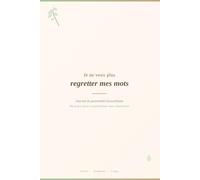 Je ne veux plus regretter mes mots: Journal de parentalité bienveillante 90 jours pour transformer mes réactions