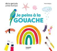 Je peins à la gouache: 10 modèles à la gouache (Petits artistes & grandes tech)