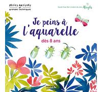 Je peins à l'aquarelle dès 8 ans (Petits artistes & grandes tech)