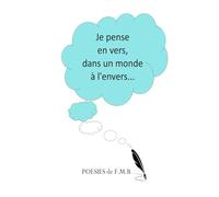 Je pense en vers dans un monde à l'envers