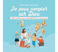 Je peux compter sur Dieu: Petit catéchisme en chantant et en s'amusant