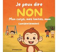 Je peux dire NON : mon corps, mes limites, mon consentement pour les tout-petits (0-3 ans)