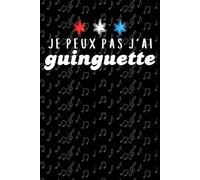 Je Peux Pas J’ai Guinguette: Agenda 120 Pages 6x9, Humour Musique Danse & Fête