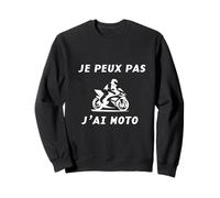 Je Peux Pas J'Ai Moto Humor Cadeau Drôle Moto Sudadera