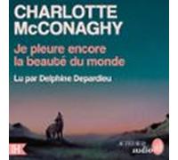 Je Pleure Encore La Beauté Du Monde (audiolibro)
