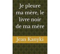 Je pleure ma mère, le livre noir de ma mère
