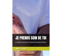 JE PRENDS SOIN DE TOI: Un voyage à travers le soin, l'humanité et la vocation infirmière