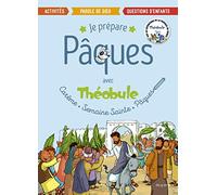 Je prépare Pâques avec Théobule: Carême, Semaine Sainte, Pâques